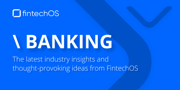 FintechOS Banking Insights